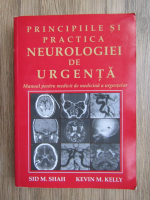 Sid M. Shah, Kevin M. Kelly - Principiile si practica neurologiei de urgenta