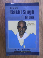 Anticariat: T. E. Koshy - Brother Bakht Singh of India