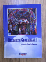 Anticariat: Tiberiu Costachescu - Religie si globalizare