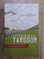 Victor Rosca - Experimentul Targsor. Inceputul represiunii comuniste