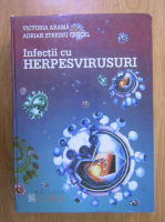 Anticariat: Victoria Arama, Adrian Streinu-Cercel - Infectii cu herpesvirusuri