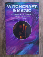 Witchcraft and magic. Secrets of the occult world revealed