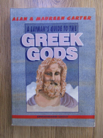 Anticariat: Alan Carter - A Layman's guide to the greek gods