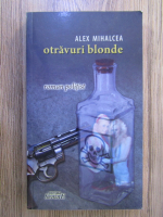 Anticariat: Alex Mihalcea - Otravuri blonde