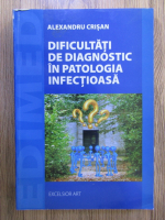 Alexandru Crisan - Dificultati de diagnostic in patologia infectioasa