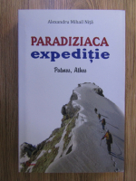 Alexandru Mihail Nita - Paradiziaca expeditie, volumul 1. Patmos, Athos