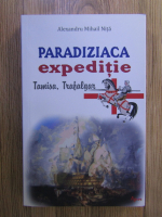 Anticariat: Alexandru Mihail Nita - Paradiziaca expeditie, volumul 2. Tamisa, Trafalgar