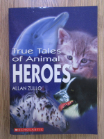 Allan Zullo - True tales of animal heroes