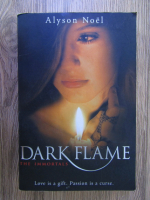 Anticariat: Alyson Noel - Dark Flame. The Immortals