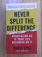 Anticariat: Chris Voss - Never split the difference