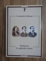Constantin Cublesan - Eminescu in oglinzile criticii