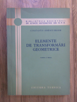 Anticariat: Constantin Ionescu-Bujor - Elemente de transformari geometrice (partea a III-a) 