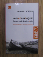 Dumitru Bortun - Mareea neagra: limba romana sub asediu