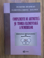 Dumitru Busneag - Complemente de aritmetica si teoria elementara a numerelor