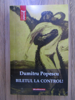 Anticariat: Dumitru Popescu - Biletul la control!