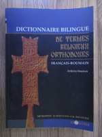 Felicia Dumas - Dictionnaire bilingue de termes religieux orthodoxes francais-roumain