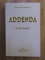 Florentina Mateescu - Addenda. Sa fie lumina!