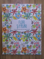 Anticariat: Flori si pasari (carte de colorat pentru adulti)