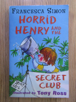 Anticariat: Francesca Simon - Horrid Henry and the secret club