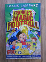 Anticariat: Frank Lampard - Frankie's magic football. Frankie and the World Cup carnival