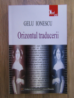 Gelu Ionescu - Orizontul traducerii