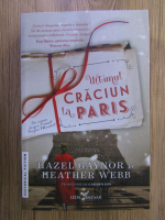 Hazel Gaynor, Heather Webb - Ultimul Craciun la Paris