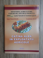 Ioan Viorel Rati - Catina alba in exploatatii agricole