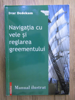 Ivar Dedekam - Navigatia cu vele si reglarea greementului