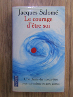 Anticariat: Jacques Salome - Le courage d'etre soi