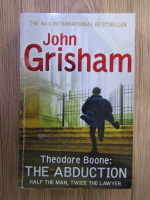 Anticariat: John Grisham - Theodore Boone: the abduction