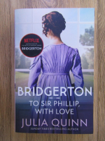 Julia Quinn - Bridgerton. To Sir Philip, with love