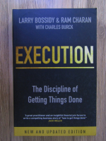 Anticariat: Larry Bossidy, Ram Charan - Execution. The discipline of getting things done