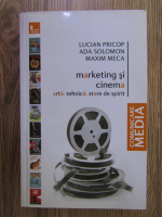Lucian Pricop - Marketing si cinema. Arta, tehnica, stare de spirit