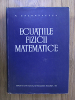 M. Ghermanescu - Ecuatiile fizicii matematice