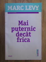 Marc Levy - Mai puternic decat frica