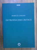 Anticariat: Marcel Chelba - Introducere critica