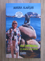 Marina Almasan - Prin Copenhaga, pe vremea micii sirene