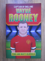 Anticariat: Matt Oldfield - Captain of England: Wayne Rooney