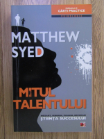 Anticariat: Matthew Syed - Mitul talentului
