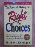 Anticariat: Michael Kerrigan - The power of making the right choices