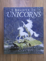 Anticariat: Michael Morpurgo - I believe in unicorns