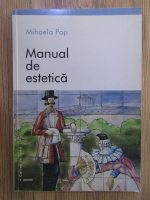 Mihaela Pop - Manual de estetica