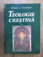 Anticariat: Millard J. Erickson - Teologie crestina (volumul 3)