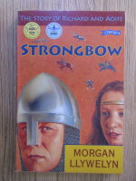 Anticariat: Morgan Llywelyn - Strongbow. The story of Richard and Aoife