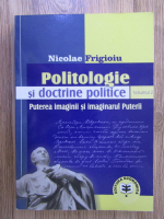 Anticariat: Nicolae Frigioiu - Politologie si doctrine politice, Volumul 2: Puterea imaginii si imaginarul puterii
