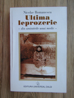 Anticariat: Nicolae Romanescu - Ultima leprozerie. Din amintirile unui medic