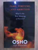 Osho - Fame, Fortune and Ambition. What is the real meaning of success? (cu DVD)