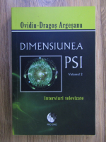 Anticariat: Ovidiu Dragos Argesanu - Dimensiunea PSI. Interviuri televizate (volumul 2)