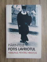 Parintele Fotis Lavriotul - Nebunul pentru Hristos