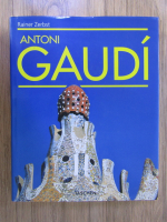 Rainer Zerbst - Antoni Gaudi (1852-1926). A life devoted to architecture